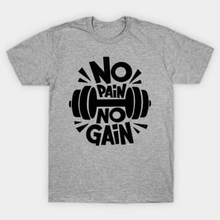 No Pain No Gain - Gym Shirt T-Shirt